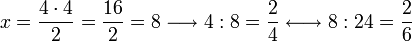 x=\frac{4\sdot{4}}{2}=\frac{16}{2}=8\longrightarrow 4:8=\frac{2}{4}\longleftrightarrow 8:24=\frac{2}{6}