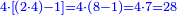 \scriptstyle{\color{blue}{4\sdot\left[\left(2\sdot4\right)-1\right]=4\sdot\left(8-1\right)=4\sdot7=28}}