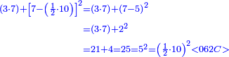 \scriptstyle{\color{blue}{\begin{align}\scriptstyle\left(3\sdot7\right)+\left[7-\left(\frac{1}{2}\sdot10\right)\right]^2&\scriptstyle=\left(3\sdot7\right)+\left(7-5\right)^2\\&\scriptstyle=\left(3\sdot7\right)+2^2\\&\scriptstyle=21+4=25=5^2=\left(\frac{1}{2}\sdot10\right)^2 <062C>\\\end{align}}}