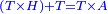 \scriptstyle{\color{blue}{\left(T\times H\right)+T=T\times A}}