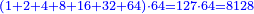 \scriptstyle{\color{blue}{\left(1+2+4+8+16+32+64\right)\sdot64=127\sdot64=8128}}
