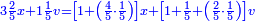 \scriptstyle{\color{blue}{3\frac{2}{5}x+1\frac{1}{5}v=\left[1+\left(\frac{4}{5}\sdot\frac{1}{5}\right)\right]x+\left[1+\frac{1}{5}+\left(\frac{2}{5}\sdot\frac{1}{5}\right)\right]v}}