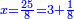 \scriptstyle{\color{blue}{x=\frac{25}{8}=3+\frac{1}{8}}}