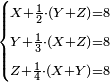 \scriptstyle\begin{cases}\scriptstyle X+\frac{1}{2}\sdot\left(Y+Z\right)=8\\\scriptstyle Y+\frac{1}{3}\sdot\left(X+Z\right)=8\\\scriptstyle Z+\frac{1}{4}\sdot\left(X+Y\right)=8\\\end{cases}