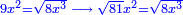\scriptstyle{\color{blue}{9x^2=\sqrt{8x^3}\;\longrightarrow\;\sqrt{81}x^2=\sqrt{8x^3}}}