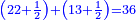\scriptstyle{\color{blue}{\left(22+\frac{1}{2}\right)+\left(13+\frac{1}{2}\right)=36}}