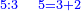 \scriptstyle{\color{blue}{5:3\quad5=3+2}}