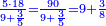 \scriptstyle{\color{blue}{\frac{5\sdot18}{9+\frac{3}{5}}=\frac{90}{9+\frac{3}{5}}=9+\frac{3}{8}}}
