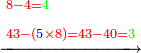 \scriptstyle\xrightarrow{\begin{align}&\scriptstyle{\color{red}{8-4=}}{\color{green}{4}}\\&\scriptstyle{\color{red}{43-\left({\color{blue}{5}}\times8\right)=43-40=}}{\color{green}{3}}\\\end{align}}