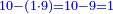 \scriptstyle{\color{blue}{10-\left(1\sdot9\right)=10-9=1}}