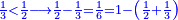 \scriptstyle{\color{blue}{\frac{1}{3}<\frac{1}{2}\longrightarrow\frac{1}{2}-\frac{1}{3}=\frac{1}{6}=1-\left(\frac{1}{2}+\frac{1}{3}\right)}}