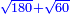 \scriptstyle{\color{blue}{\sqrt{180}+\sqrt{60}}}