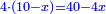 \scriptstyle{\color{blue}{4\sdot\left(10-x\right)=40-4x}}