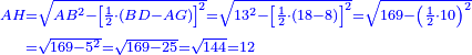 \scriptstyle{\color{blue}{\begin{align}\scriptstyle AH&\scriptstyle=\sqrt{AB^2-\left[\frac{1}{2}\sdot\left(BD-AG\right)\right]^2}=\sqrt{13^2-\left[\frac{1}{2}\sdot\left(18-8\right)\right]^2}=\sqrt{169-\left(\frac{1}{2}\sdot10\right)^2}\\&\scriptstyle=\sqrt{169-5^2}=\sqrt{169-25}=\sqrt{144}=12\\\end{align}}}