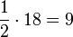 \frac{1}{2}\sdot18=9