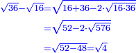 \scriptstyle{\color{blue}{\begin{align}\scriptstyle\sqrt{36}-\sqrt{16}&\scriptstyle=\sqrt{16+36-2\sdot\sqrt{16\sdot36}}\\&\scriptstyle=\sqrt{52-2\sdot\sqrt{576}}\\&\scriptstyle=\sqrt{52-48}=\sqrt{4}\\\end{align}}}