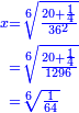 \scriptstyle{\color{blue}{\begin{align}\scriptstyle x&\scriptstyle=\sqrt[6]{\frac{20+\frac{1}{4}}{36^2}}\\&\scriptstyle=\sqrt[6]{\frac{20+\frac{1}{4}}{1296}}\\&\scriptstyle=\sqrt[6]{\frac{1}{64}}\\\end{align}}}