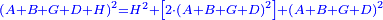 \scriptstyle{\color{blue}{\left(A+B+G+D+H\right)^2=H^2+\left[2\sdot\left(A+B+G+D\right)^2\right]+\left(A+B+G+D\right)^2}}