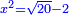 \scriptstyle{\color{blue}{x^2=\sqrt{20}-2}}
