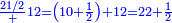 \scriptstyle{\color{blue}{\frac{21/2}+12=\left(10+\frac{1}{2}\right)+12=22+\frac{1}{2}}}