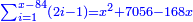 \scriptstyle{\color{blue}{\sum_{i=1}^{x-84} \left(2i-1\right)=x^2+7056-168x}}