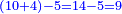 \scriptstyle{\color{blue}{\left(10+4\right)-5=14-5=9}}