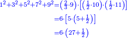 \scriptstyle{\color{blue}{\begin{align}\scriptstyle1^2+3^2+5^2+7^2+9^2&\scriptstyle=\left(\frac{2}{3}\sdot{9}\right)\sdot\left[\left(\frac{1}{2}\sdot{10}\right)\sdot\left(\frac{1}{2}\sdot{11}\right)\right]\\&\scriptstyle=6\sdot\left[5\sdot\left(5+\frac{1}{2}\right)\right]\\&\scriptstyle=6\sdot\left(27+\frac{1}{2}\right)\\\end{align}}}