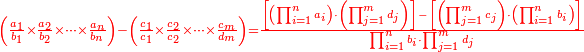 \scriptstyle{\color{red}{\left(\frac{a_1}{b_1}\times\frac{a_2}{b_2}\times\cdots\times\frac{a_n}{b_n}\right)-\left(\frac{c_1}{c_1}\times\frac{c_2}{c_2}\times\cdots\times\frac{c_m}{d_m}\right)=\frac{\left[\left(\prod_{i=1}^n a_i\right)\sdot\left(\prod_{j=1}^m d_j\right)\right]-\left[\left(\prod_{j=1}^m c_j\right)\sdot\left(\prod_{i=1}^n b_i\right)\right]}{\prod_{i=1}^n b_i\sdot\prod_{j=1}^m d_j}}}