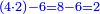 \scriptstyle{\color{blue}{\left(4\sdot2\right)-6=8-6=2}}
