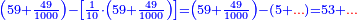 \scriptstyle{\color{blue}{\left(59+\frac{49}{1000}\right)-\left[\frac{1}{10}\sdot\left(59+\frac{49}{1000}\right)\right]=\left(59+\frac{49}{1000}\right)-\left(5+{\color{red}{\ldots}}\right)=53+{\color{red}{\ldots}}}}