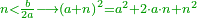 \scriptstyle{\color{OliveGreen}{n<\frac{b}{2a}\longrightarrow \left(a+n\right)^2=a^2+2\sdot a\sdot n+n^2}}