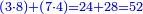 \scriptstyle{\color{blue}{\left(3\sdot8\right)+\left(7\sdot4\right)=24+28=52}}