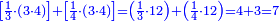 \scriptstyle{\color{blue}{\left[\frac{1}{3}\sdot\left(3\sdot4\right)\right]+\left[\frac{1}{4}\sdot\left(3\sdot4\right)\right]=\left(\frac{1}{3}\sdot12\right)+\left(\frac{1}{4}\sdot12\right)=4+3=7}}