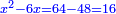 \scriptstyle{\color{blue}{x^2-6x=64-48=16}}