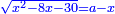 \scriptstyle{\color{blue}{\sqrt{x^2-8x-30}=a-x}}