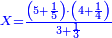 \scriptstyle{\color{blue}{X=\frac{\left(5+\frac{1}{5}\right)\sdot\left(4+\frac{1}{4}\right)}{3+\frac{1}{3}}}}