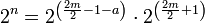 2^n=2^\left(\frac{2m}{2}-1-a\right)\sdot{2^\left(\frac{2m}{2}+1\right)}
