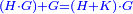 \scriptstyle{\color{blue}{\left(H\sdot G\right)+G=\left(H+K\right)\sdot G}}