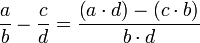 \frac{a}{b}-\frac{c}{d}=\frac{\left(a\sdot d\right)-\left(c\sdot b\right)}{b\sdot d}