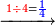 \scriptstyle\xrightarrow{{\color{red}{1\div4}}={\color{blue}{\frac{1}{4}}}}