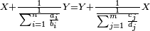 \scriptstyle X+\frac{1}{\frac{1}{\sum_{i=1}^n \frac{a_i}{b_i}}}Y=Y+\frac{1}{\frac{1}{\sum_{j=1}^m \frac{c_j}{d_j}}}X
