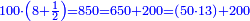 \scriptstyle{\color{blue}{100\sdot\left(8+\frac{1}{2}\right)=850=650+200=\left(50\sdot13\right)+200}}