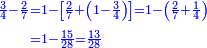 \scriptstyle{\color{blue}{\begin{align}\scriptstyle\frac{3}{4}-\frac{2}{7}&\scriptstyle=1-\left[\frac{2}{7}+\left(1-\frac{3}{4}\right)\right]=1-\left(\frac{2}{7}+\frac{1}{4}\right)\\&\scriptstyle=1-\frac{15}{28}=\frac{13}{28}\\\end{align}}}