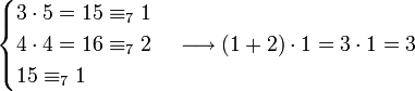 \begin{cases}3\sdot5=15\equiv_71\\4\sdot4=16\equiv_72\\15\equiv_71\end{cases}\longrightarrow\left(1+2\right)\sdot1=3\sdot1=3