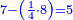 \scriptstyle{\color{blue}{7-\left(\frac{1}{4}\sdot8\right)=5}}