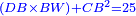\scriptstyle{\color{blue}{\left(DB\times BW\right)+CB^2=25}}