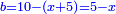 \scriptstyle{\color{blue}{b=10-\left(x+5\right)=5-x}}