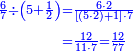 {\color{blue}{\begin{align}\scriptstyle\frac{6}{7}\div\left(5+\frac{1}{2}\right)&\scriptstyle=\frac{6\sdot2}{\left[\left(5\sdot2\right)+1\right]\sdot7}\\&\scriptstyle=\frac{12}{11\sdot7}=\frac{12}{77}\\\end{align}}}