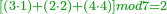 \scriptstyle{\color{OliveGreen}{\left[\left(3\sdot1\right)+\left(2\sdot2\right)+\left(4\sdot4\right)\right]mod7=2}}