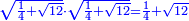 \scriptstyle{\color{blue}{\sqrt{\frac{1}{4}+\sqrt{12}}\sdot\sqrt{\frac{1}{4}+\sqrt{12}}=\frac{1}{4}+\sqrt{12}}}